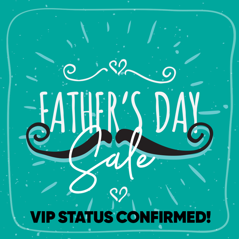 Teal background with white decorative swirls, a large black mustache, and the words “Father’s Day Sale” in white script. Below, bold black text reads: “VIP STATUS CONFIRMED”.